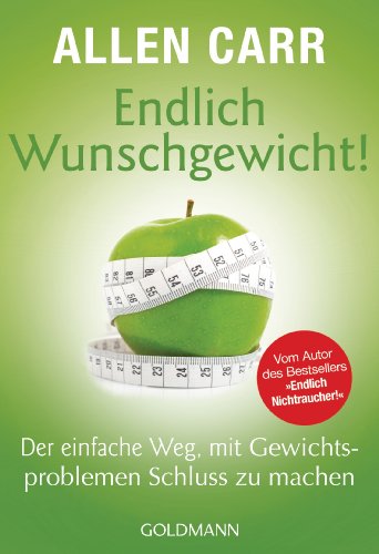 Endlich Wunschgewicht!: Der einfache Weg, mit Gewichtsproblemen Schluss zu machen von Goldmann TB