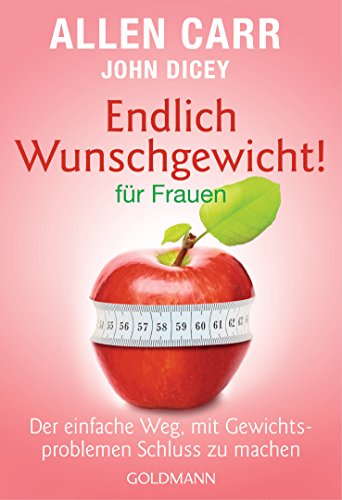 Endlich Wunschgewicht! für Frauen: Der einfache Weg, mit Gewichtsproblemen Schluss zu machen von Goldmann