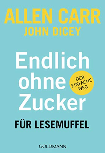 Endlich ohne Zucker! für Lesemuffel: Der einfache Weg