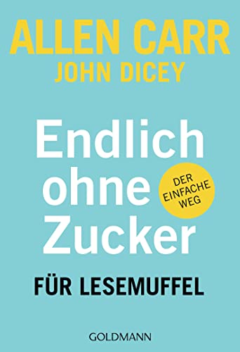 Endlich ohne Zucker! für Lesemuffel: Der einfache Weg