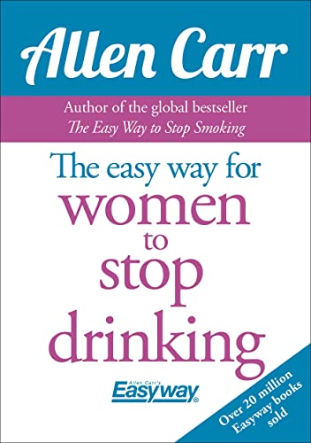 The Easy Way for Women to Stop Drinking (Allen Carr's Easyway)