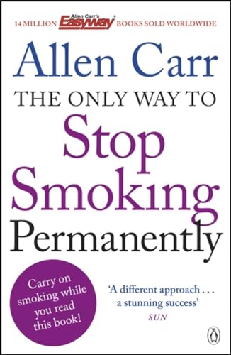 The Only Way to Stop Smoking Permanently: Quit cigarettes for good with this groundbreaking method von Penguin Books Ltd