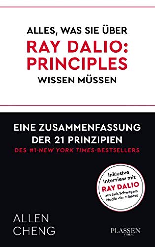 Alles, was Sie über RAY DALIO: PRINICPLES wissen müssen:: Eine Zusammenfassung der 21 Prinzipien des New York Times Bestsellers von Plassen Verlag