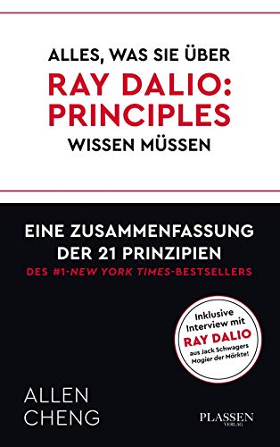 Alles, was Sie über RAY DALIO: PRINCIPLES wissen müssen:: Eine Zusammenfassung der 21 Prinzipien des New York Times Bestsellers Alles, was Sie über RAY DALIO: PRINCIPLES wissen müssen:: Eine Zusammenfassung der 21 Prinzipien des New York Times Bestsellers