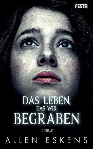 Das Leben, das wir begraben: Thriller