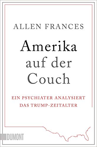 Amerika auf der Couch: Ein Psychiater analysiert das Trump-Zeitalter