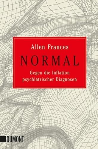 Normal: Gegen die Inflation psychiatrischer Diagnosen (Taschenbücher) von DuMont Buchverlag GmbH