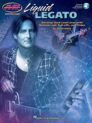 Liquid Legato: Noten, CD, Lehrmaterial für Gitarre (Musicians Institute: Master Class): Develop Fluid Lead Lines With Hammer-ons, Pull-offs and Slides von HAL LEONARD
