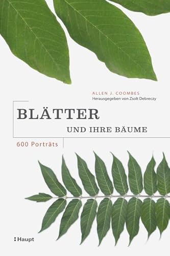 Blätter und ihre Bäume: 600 Porträts