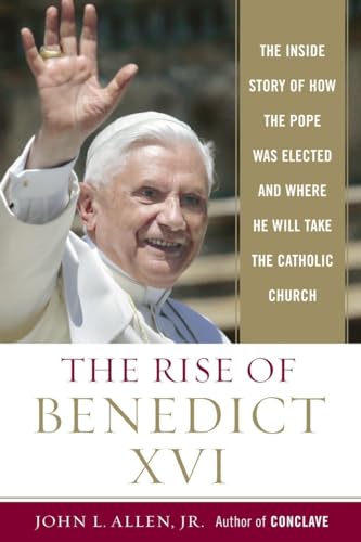 The Rise of Benedict XVI: The Inside Story of How the Pope was Elected and Where He Will Take the Catholic Church von Image