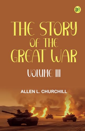 The Story of the Great War Volume III von Zinc Read
