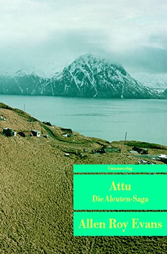 Attu: Die Aleuten-Saga: Die Aleuten-Saga. Roman (Unionsverlag Taschenbücher)