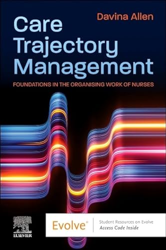 Care Trajectory Management: Foundations in the organising work of nurses von Elsevier