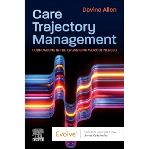 Care Trajectory Management: Foundations in the Organising Work of Nurses von Elsevier