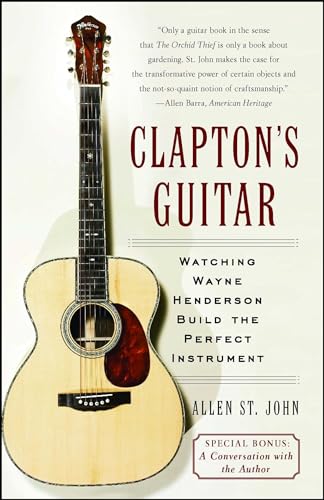 Clapton's Guitar: Watching Wayne Henderson Build the Perfect Instrument von Free Press
