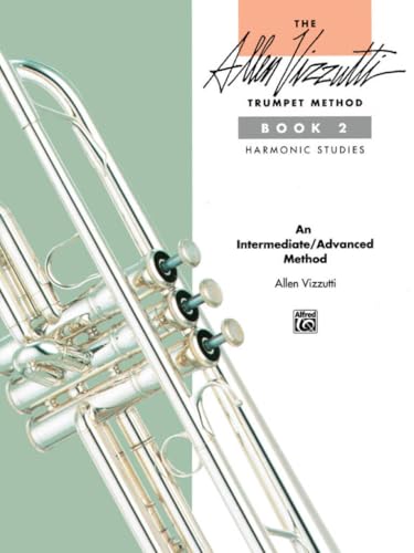 The Allen Vizzutti Trumpet Method - Book 2, Harmonic Studies: An Intermediate / Advanced Method von Alfred Music