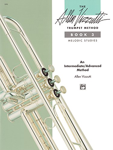 The Allen Vizzutti Trumpet Method - Book 3, Melodic Studies: An Intermediate / Advanced Method von Alfred Music