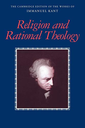 Kant: Religion Rational Theology (The Cambridge Edition of the Works of Immanuel Kant in Translation)