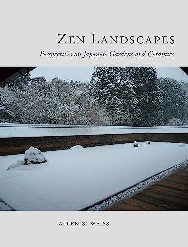Zen Landscapes: Perspectives on Japanese Gardens and Ceramics von Reaktion Books