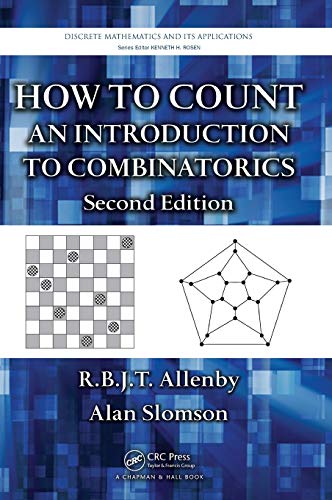 How to Count: An Introduction to Combinatorics (Discrete Mathematics and Its Applications)