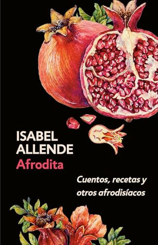 Afrodita: Cuentos, Recetas Y Otros Afrodisíacos: Cuentos, recetas y otros afrodisíacos/ A Memoir of the Senses von Vintage Espanol