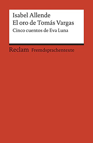 El oro de Tomás Vargas: Cinco cuentos de Eva Luna. Spanischer Text mit deutschen Worterklärungen. B2 (GER) (Reclams Universal-Bibliothek)