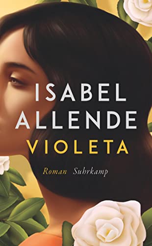 Violeta: Roman | Der Bestseller | Eine außergewöhnliche Frau. Ein turbulentes Jahrhundert. Eine unvergessliche Geschichte | Die perfekte Urlaubslektüre