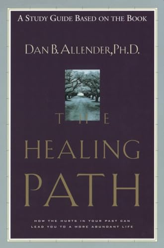 The Healing Path Study Guide: How the Hurts in Your Past Can Lead You to a More Abundant Life von WaterBrook