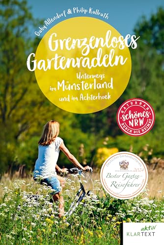 Grenzenloses Gartenradeln: Unterwegs im Münsterland und im Achterhoek: Auf dem Rad durchs blühende Münsterland und den malerischen Achterhoek (Schönes NRW)