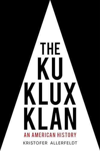 The Ku Klux Klan: An American History von The History Press Ltd