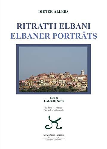 Ritratti elbani-Elbaner porträts. Ediz. italiana e tedesca (Elba sconosciuta)