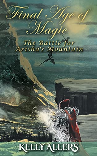 The Battle for Arisha's Mountain: Book 1 of The Damned Goddess Trilogy (Final Age of Magic) von FriesenPress