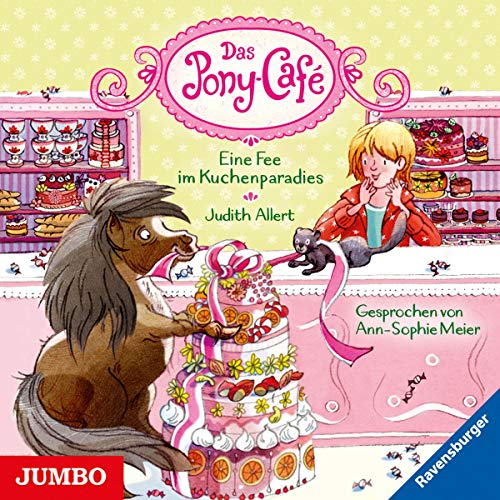 Das Pony-Café. Eine Fee im Kuchenparadies: CD Standard Audio Format, Lesung Das Pony-Café. Eine Fee im Kuchenparadies: CD Standard Audio Format, Lesung