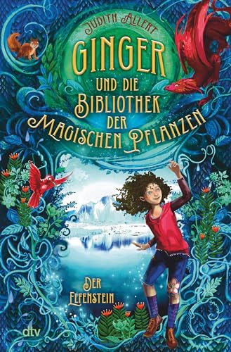 Ginger und die Bibliothek der magischen Pflanzen – Der Elfenstein (Ginger und die letzten magischen Orte der Welt, Band 2)