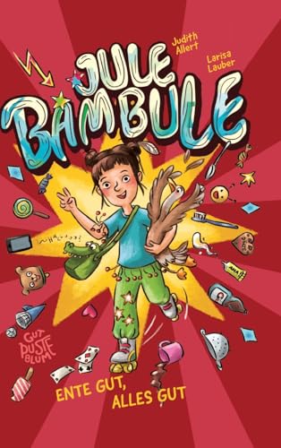 Jule Bambule: Ente gut, alles gut von Gut Pusteblume