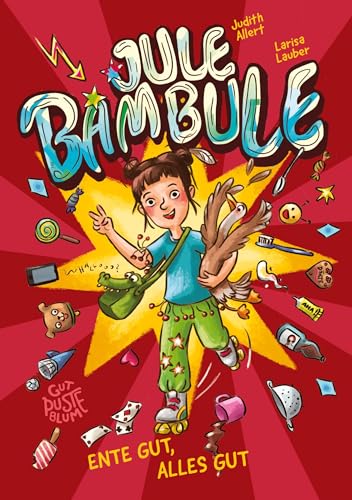 Jule Bambule: Ente gut, alles gut