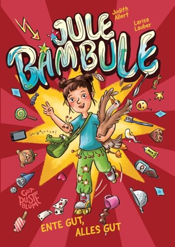 Jule Bambule: Ente gut, alles gut von Gut Pusteblume