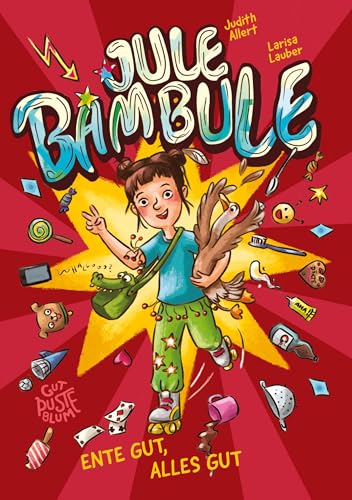 Jule Bambule: Ente gut, alles gut