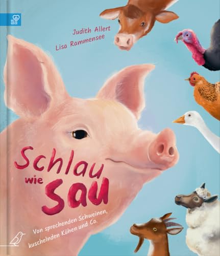 Schlau wie Sau: Von sprechenden Schweinen, kuschelnden Kühen und Co. von CalmeMara Verlag