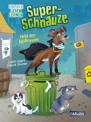 Super-Schnauze: Held der Mülltonnen: Einfach Lesen Lernen | Tierisches Abenteuer für kleine Hundefans zum Lesenlernen ab 5 Super-Schnauze: Held der Mülltonnen: Einfach Lesen Lernen | Tierisches Abenteuer für kleine Hundefans zum Lesenlernen ab 5