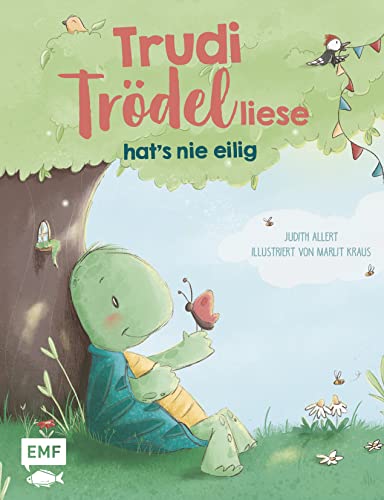 Trudi Trödelliese hat’s nie eilig: Ein Achtsamkeit-Bilderbuch für Kinder ab 3 Jahren