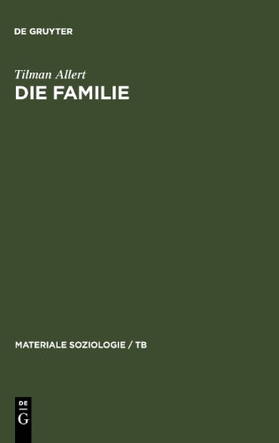 Die Familie: Fallstudien zur Unverwüstlichkeit einer Lebensform (Materiale Soziologie / TB, Band 8) von de Gruyter