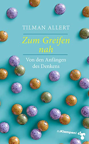Zum Greifen nah: Von den Anfängen des Denkens