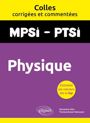 Physique. MPSI. PTSI. Colles corrigées et commentées von Ellipses
