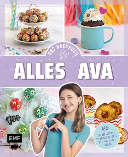 Alles Ava – Das Backbuch für Teenager: 40 kinderleichte Lieblingsrezepte des YouTube-Stars: No-Bake-Unicorn-Cheesecake, Freak Shake, Pizzabrötchen à la Ava und mehr! Alles Ava – Das Backbuch für Teenager: 40 kinderleichte Lieblingsrezepte des YouTube-Stars: No-Bake-Unicorn-Cheesecake, Freak Shake, Pizzabrötchen à la Ava und mehr!