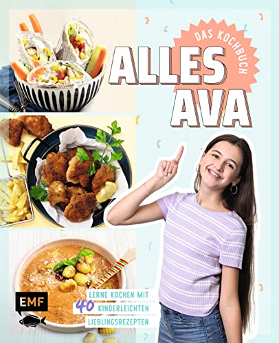 Alles Ava – Das Kochbuch für Teenager: Lerne kochen mit 40 kinderleichten Lieblingsrezepten, Kochtipps und Schritt-Fotos: Pizza-Pfannkuchen, Pausenbrot-Spieße, Frozen Yogurt Bites und mehr von GOODMI