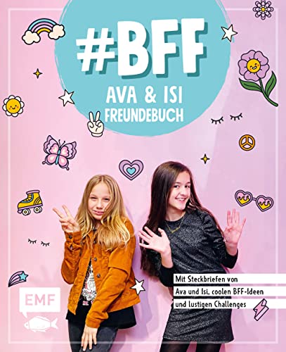 #BFF – Ava & Isi – Das Freundebuch der beliebten Social-Media-Stars: Mit Steckbriefen von Ava und Isi, coolen BFF-Ideen und lustigen Challenges von Edition Michael Fischer
