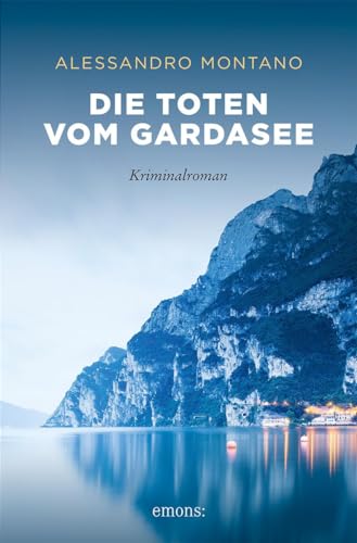 Die Toten vom Gardasee: Kriminalroman von Emons Verlag