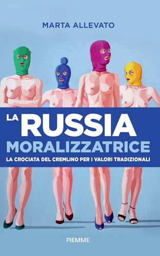 La Russia moralizzatrice. La crociata del Cremlino per i valori tradizionali (Paperback Original)