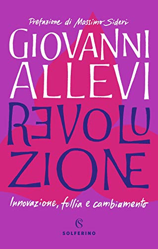 Revoluzione. Innovazione, follia e cambiamento von Solferino